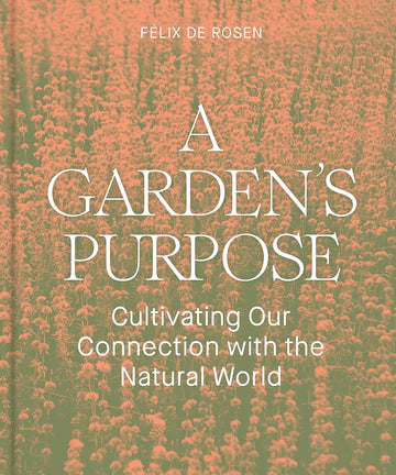 A Garden's Purpose: Cultivating Our Connection with the Natural World