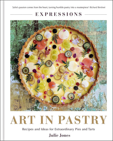 Art in Pastry: The Delicate Art of Pastry Decoration: Recipes and Ideas for Extraordinary Pies and Tarts