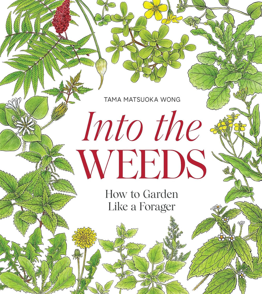 Into the Weeds: How to Garden Like a Forager