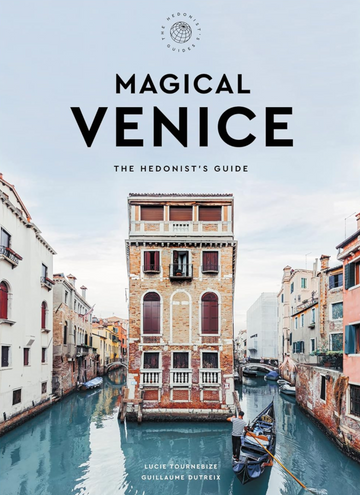 Magical Venice: The Hedonist's Guide (The Hedonist's Guides)