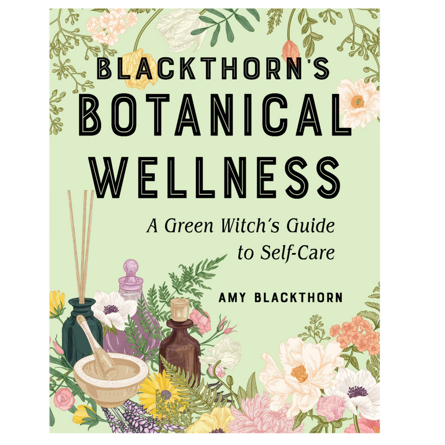 Blackthorn's Botanical Wellness: A Green Witch’s Guide to Se